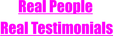 Real People Real Testimonials